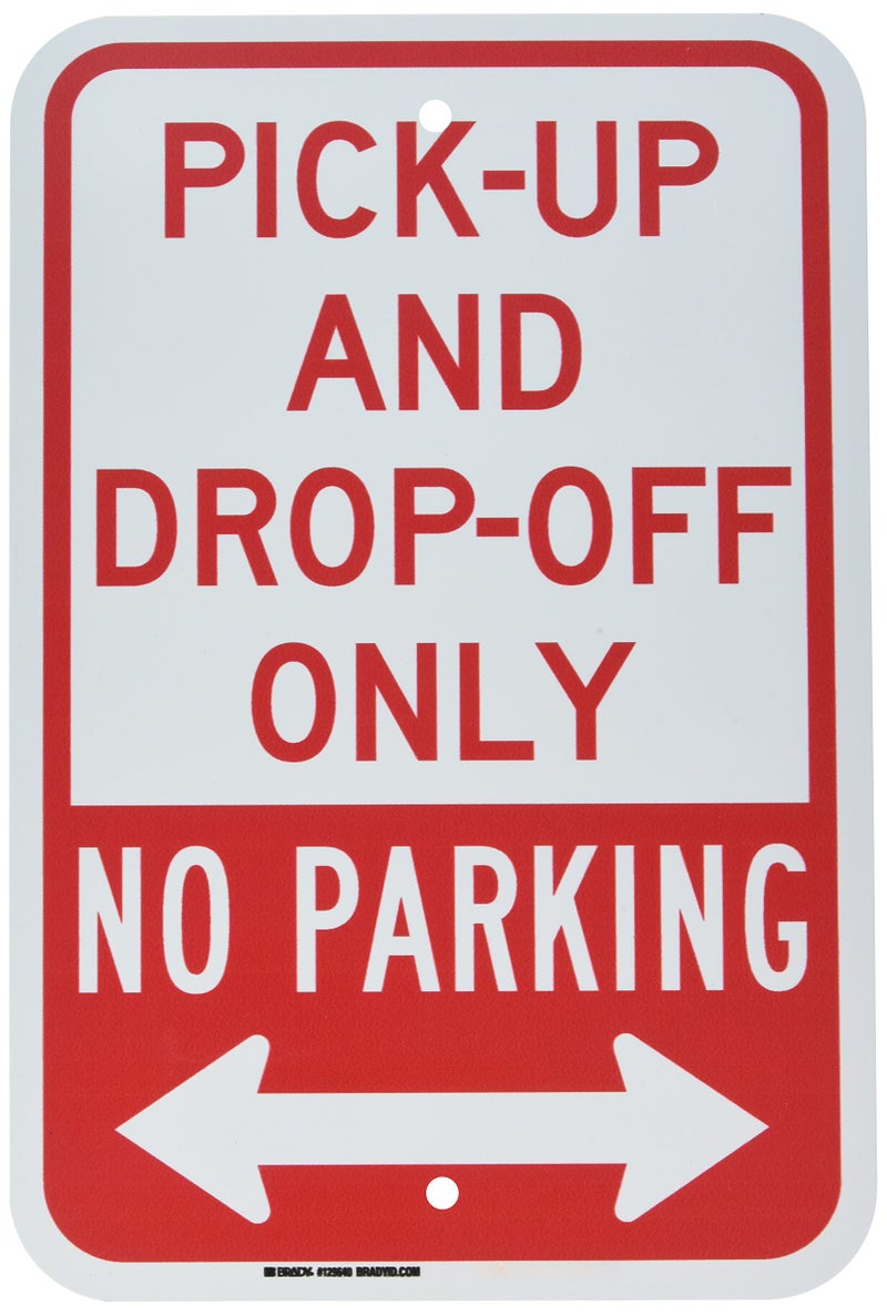 Brady 129640 Traffic Control Sign, Legend "Pick-Up and Drop-Off Only No Parking", 18" Height, 12" Weight, Red on White